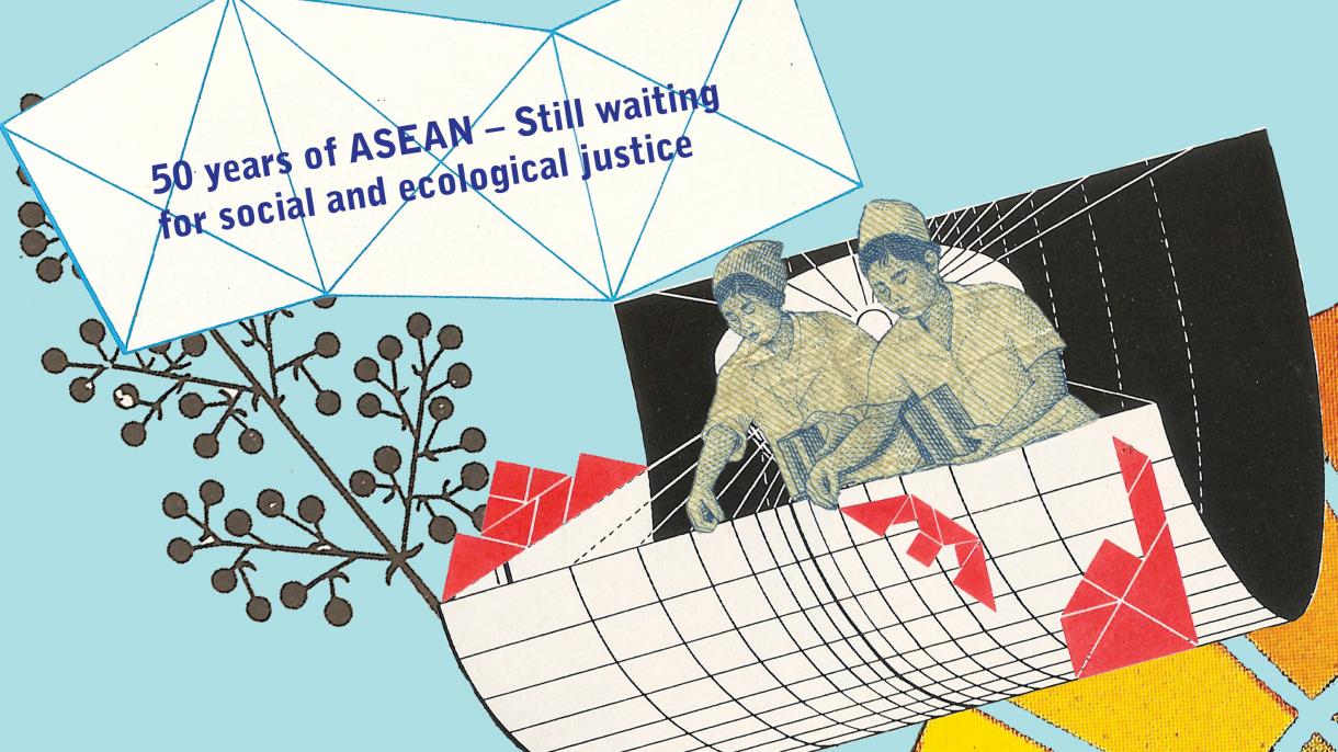 50 years of ASEAN - Still waiting for social and ecological justice